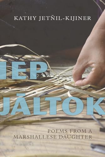 IEP Jaltok, Volume 80: Poems from a Marshallese Daughter: Poems from a Marshallese Daughter Volume 80 (Sun Tracks, Band 80) von University of Arizona Press
