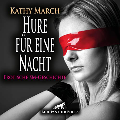 Hure für eine Nacht! Erotik Audio SM-Story | Erotisches SM-Hörbuch Audio CD: Sie gerät immer mehr in seinen Bann ...