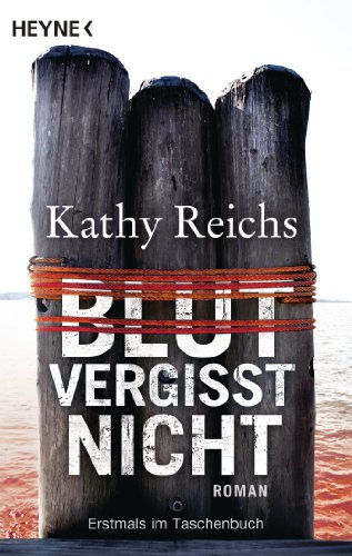 Blut vergisst nicht: Roman (Die Tempe-Brennan-Romane, Band 13)