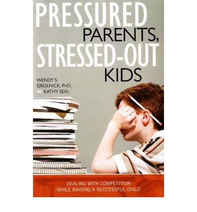 Pressured Parents, Stressed-Out Kids Dealing with Competition While Raising a Successful Child by Seal, Kathy ( Author ) ON Jan-01-2008, Paperback von Prometheus Books