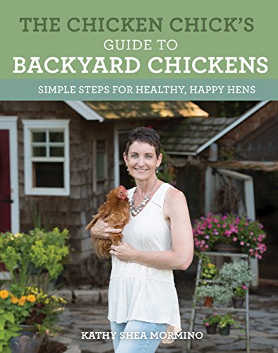 The Chicken Chick's Guide to Backyard Chickens: Simple Steps for Healthy, Happy Hens von Voyageur Press