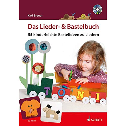 Das Lieder- & Bastelbuch: 55 kinderleichte Bastelideen zu Liedern