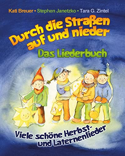 Durch die Straßen auf und nieder - Viele schöne Herbst- und Laternenlieder: Das Liederbuch mit allen Texten, Noten und Gitarrengriffen zum Mitsingen und Mitspielen