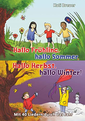 Hallo Frühling, hallo Sommer, hallo Herbst, hallo Winter! Mit 40 Liedern durch das Jahr: Das Liederbuch mit allen Texten, Noten und Gitarrengriffen zum Mitsingen und Mitspielen