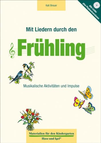 Mit Liedern durch den Frühling: Musikalische Aktivitäten und Impulse (Materialien für den Kindergarten)
