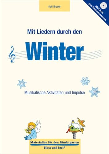 Mit Liedern durch den Winter: Musikalische Aktivitäten und Impulse (Materialien für den Kindergarten) Mit Liedern durch den Winter: Musikalische Aktivitäten und Impulse (Materialien für den Kindergarten)