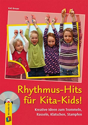 Rhythmus-Hits für Kita-Kids: Kreative Ideen zum Trommeln, Rasseln, Klatschen, Stampfen von Verlag An Der Ruhr