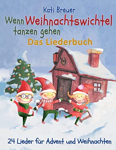 Wenn Weihnachtswichtel tanzen gehen - 24 Lieder für Advent und Weihnachten: Das Liederbuch mit Texten, Noten und Gitarrengriffen zum Mitsingen und Mitspielen Wenn Weihnachtswichtel tanzen gehen - 24 Lieder für Advent und Weihnachten: Das Liederbuch mit Texten, Noten und Gitarrengriffen zum Mitsingen und Mitspielen von Independently Published