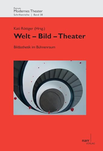 Welt - Bild - Theater II: Bilddramaturgien: Körper, Raum, Bewegung: Band II: Bildästhetik im Bühnenraum (Forum modernes Theater) von Narr Dr. Gunter
