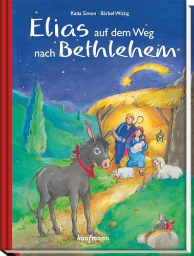 Elias auf dem Weg nach Betlehem: Mit 24 Geschichten durch den Advent von Kaufmann