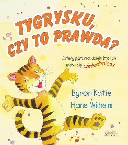 Tygrysku, czy to prawda: Cztery pytania, dzięki którym znów sie uśmiechasz