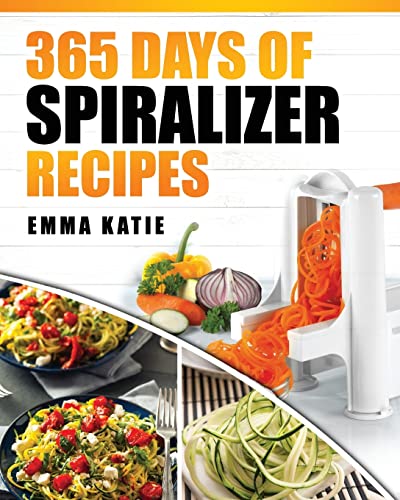 Spiralizer: 365 Days of Spiralizer Recipes (Spiralizer Cookbook, Spiralize Book, Skinny Diet, Cooking, Vegan, Salads, Pasta, Noodle, Instant Pot, Low ... Clean Eating, Weight Loss, Healthy Eating)