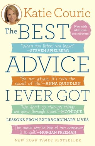 The Best Advice I Ever Got: Lessons from Extraordinary Lives von Random House Trade Paperbacks