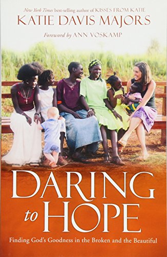 Daring to Hope: Finding God's Goodness in the Broken and the Beautiful von Authentic Media