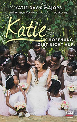 Katie – Hoffnung gibt nicht auf (Mama für Afrikas Kinder, 2, Band 2) von SCM Hänssler