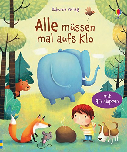 Alle müssen mal aufs Klo: Mit 40 Klappen (Erste Fragen und Antworten) von Usborne Verlag