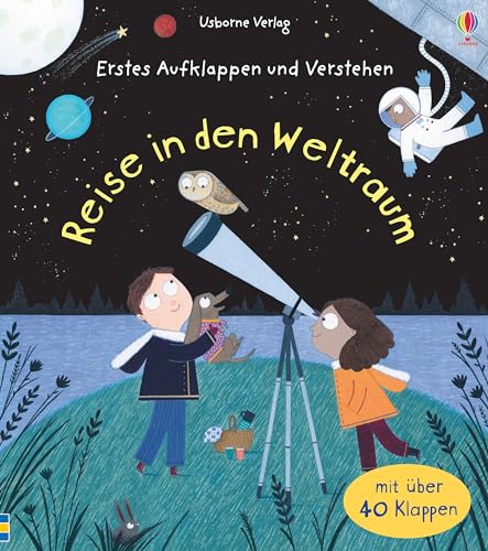 Erstes Aufklappen und Verstehen: Reise in den Weltraum: mit über 40 Klappen (Erstes-Aufklappen-und-Verstehen-Reihe)