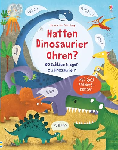 Hatten Dinosaurier Ohren?: 60 schlaue Fragen zu Dinosauriern (Schlaue Fragen und Antworten) Hatten Dinosaurier Ohren?: 60 schlaue Fragen zu Dinosauriern (Schlaue Fragen und Antworten)