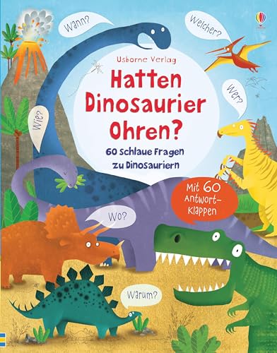 Hatten Dinosaurier Ohren?: 60 schlaue Fragen zu Dinosauriern (Schlaue Fragen und Antworten)