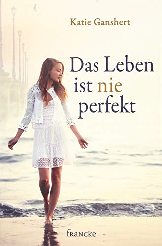 Das Leben ist nie perfekt von Francke Buchhandlung GmbH