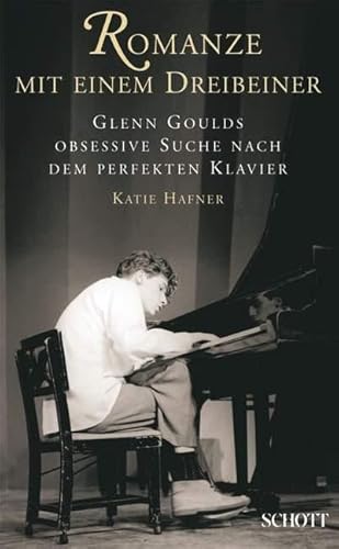 Romanze mit einem Dreibeiner: Glenn Goulds obsessive Suche nach dem perfekten Klavier