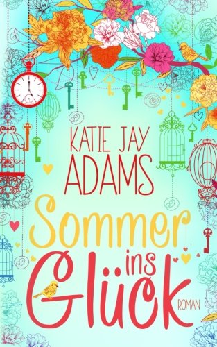 Sommer ins Glück: Roman (Die Bücher des Sommers, Band 1) von CreateSpace Independent Publishing Platform