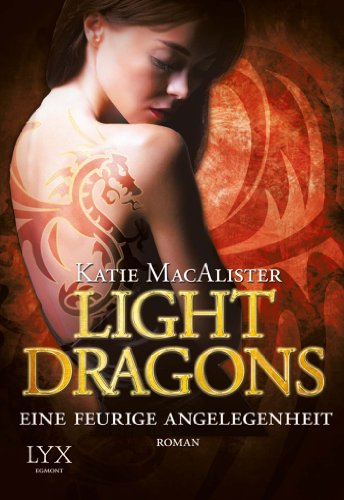Light Dragons - Eine feurige Angelegenheit: Roman. Deutsche Erstausgabe (Light-Dragons-Reihe, Band 2)