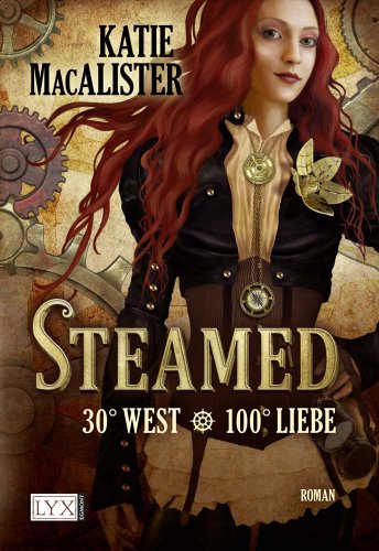 Steamed - 30° West - 100° Liebe: Roman. Deutsche Erstausgabe Steamed - 30° West - 100° Liebe: Roman. Deutsche Erstausgabe