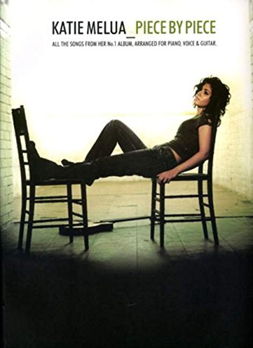 Katie Melua: Piece By Piece. All the Songs from her No. 1 Album, Arranged for Piano, Voice & Guitar