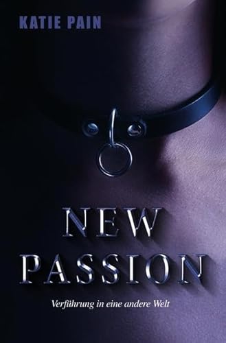 NEW PASSION: Verführung in eine andere Welt