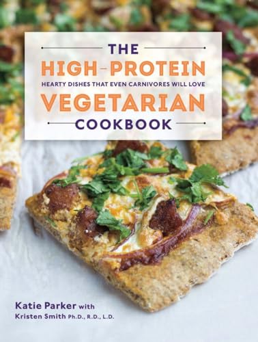The High-Protein Vegetarian Cookbook: Hearty Dishes That Even Carnivores Will Love von Countryman Press