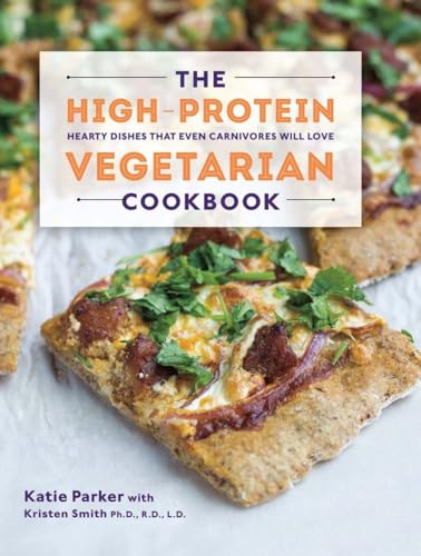 The High-Protein Vegetarian Cookbook: Hearty Dishes That Even Carnivores Will Love von Countryman Press