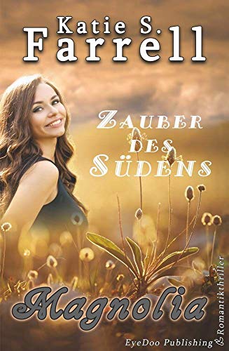 Magnolia: Zauber des Südens (Die Dawsons -Band 4) von EyeDoo Publishing (Nova MD)