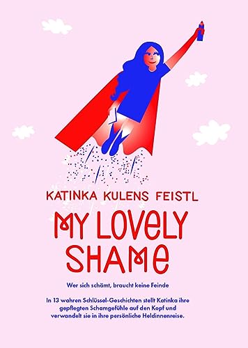 My lovely Shame: Eine Liebeserklärung an die Lebensfreude und die Lust am Erzählen