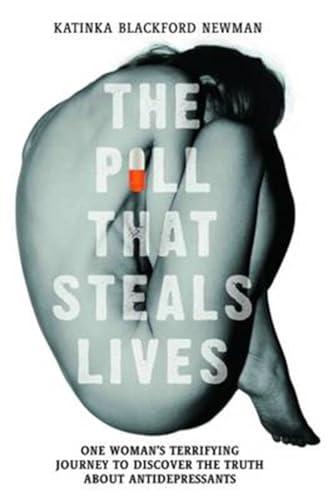 The Pill That Steals Lives: One Woman's Terrifying Journey to Discover the Truth about Antidepressants von John Blake