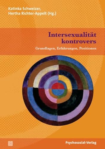 Intersexualität kontrovers: Grundlagen, Erfahrungen, Positionen (Beiträge zur Sexualforschung) von Psychosozial Verlag GbR