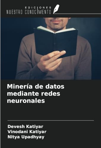 Minería de datos mediante redes neuronales von Ediciones Nuestro Conocimiento