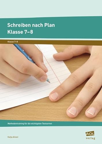 Schreiben nach Plan - Klasse 7-8: Methodentraining für die wichtigsten Textsorten von Aol-Verlag In Der Aap Lehrerwelt