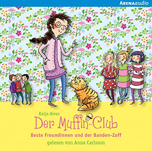 Beste Freundinnen und der Banden-Zoff: Der Muffin-Club (9): von Arena Verlag GmbH