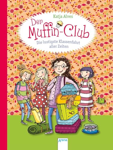 Die lustigste Klassenfahrt aller Zeiten: Der Muffin-Club (5) von Arena Verlag GmbH