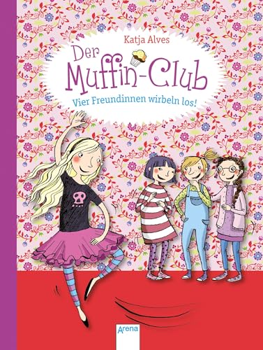 Vier Freundinnen wirbeln los!: Der Muffin-Club (Band 2)