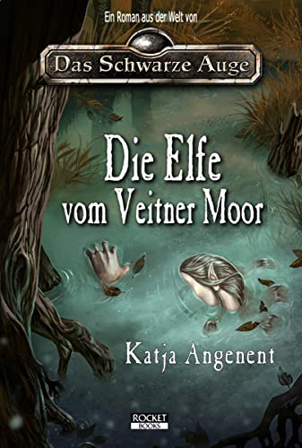 Die Elfe vom Veitner Moor: Ein Roman aus der Welt von Das Schwarze Auge