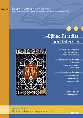 »Djihad Paradise« im Unterricht: Lehrerhandreichung zum Jugendroman von Anna Kuschnarowa (Klassenstufe 9–11, mit Kopiervorlagen) (Beltz Praxis / Lesen - Verstehen - Lernen) von Beltz