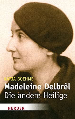 Madeleine Delbrel: Die andere Heilige (HERDER spektrum) von Verlag Herder GmbH