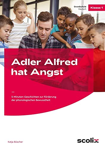Adler Alfred hat Angst: Witzige 5-Minuten-Geschichten zur Förderung der phonologischen Bewusstheit (1. Klasse) von AOL-Verlag i.d. AAP LW