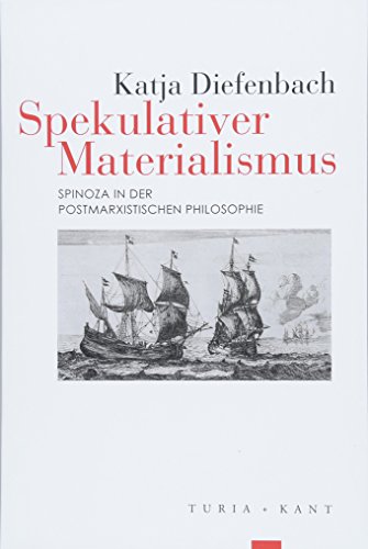 Spekulativer Materialismus: Spinoza in der postmarxistischen Philosophie
