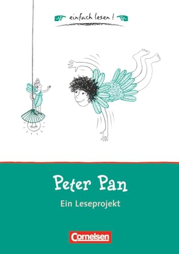 Einfach lesen! - Leseprojekte - Leseförderung ab Klasse 5 - Niveau 1: Peter Pan - Ein Leseprojekt zu dem gleichnamigen Roman von James M. Barrie - Arbeitsbuch mit Lösungen