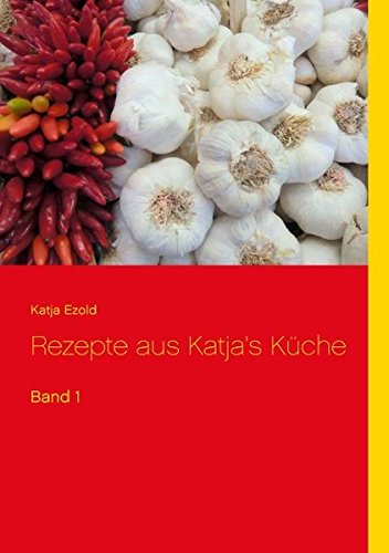 Rezepte aus Katja's Küche von Books on Demand
