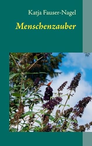 Menschenzauber: Realitätssteuerung durch Gedanken und Gefühle von Books on Demand GmbH