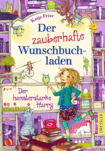 Der zauberhafte Wunschbuchladen 2: Der hamsterstarke Harry: Band 2: Magisches Kinderbuch für Mädchen ab 8 Jahren von Dressler